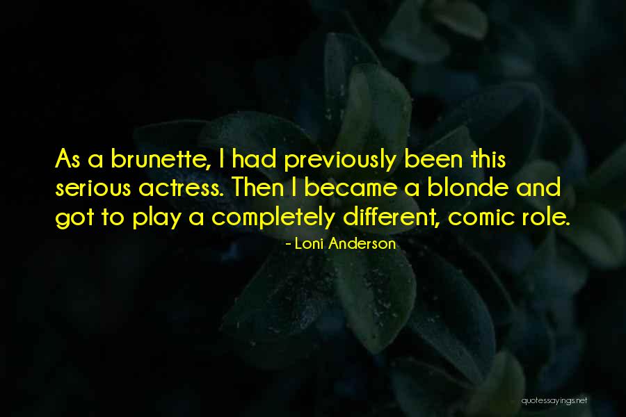 Brunette And Blonde Quotes By Loni Anderson