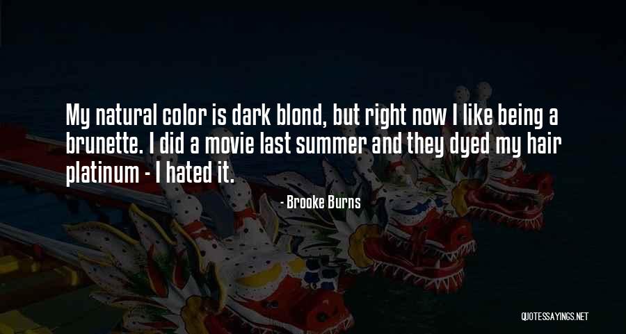 Brunette Hair Quotes By Brooke Burns Brunette Hair Quotes By Brooke Burns