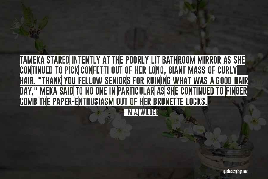 Brunette Hair Quotes By M.A. Wilder Brunette Hair Quotes By M.A. Wilder