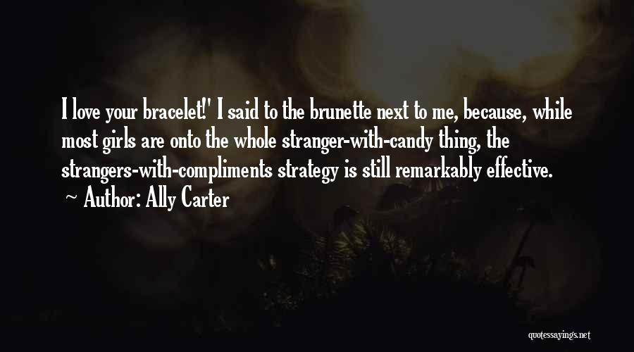 Brunette Love Quotes By Ally Carter