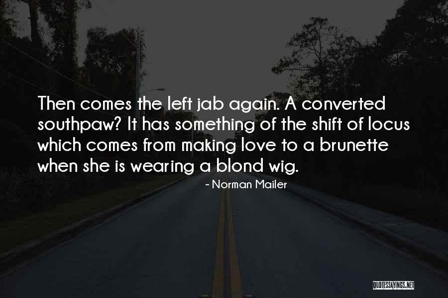 Brunette Love Quotes By Norman Mailer