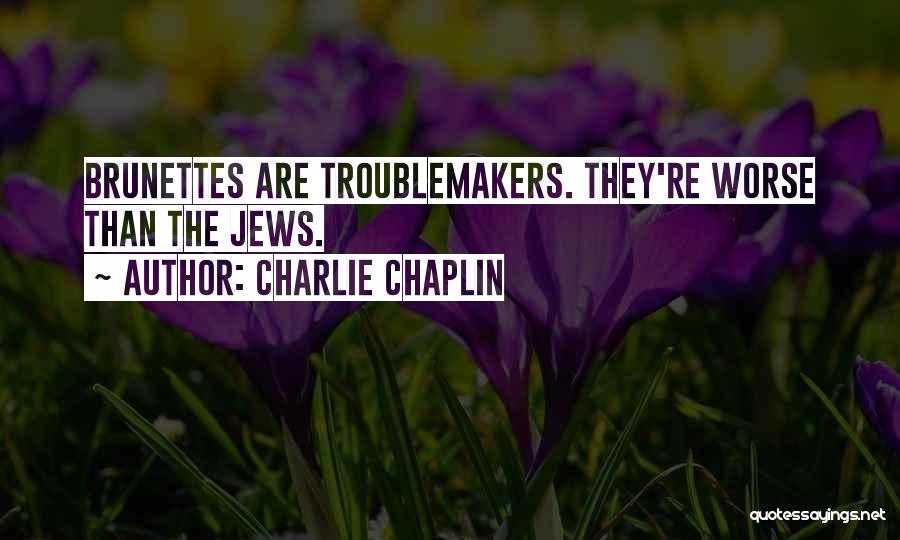 Brunette Quotes By Charlie Chaplin