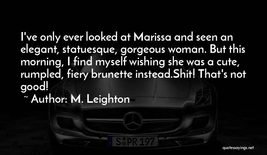 Brunette Quotes By M. Leighton