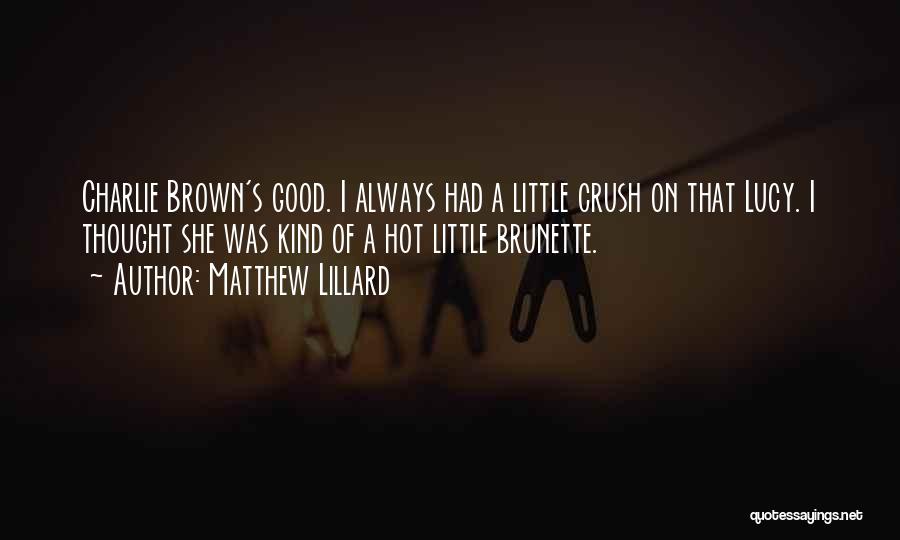 Brunette Quotes By Matthew Lillard
