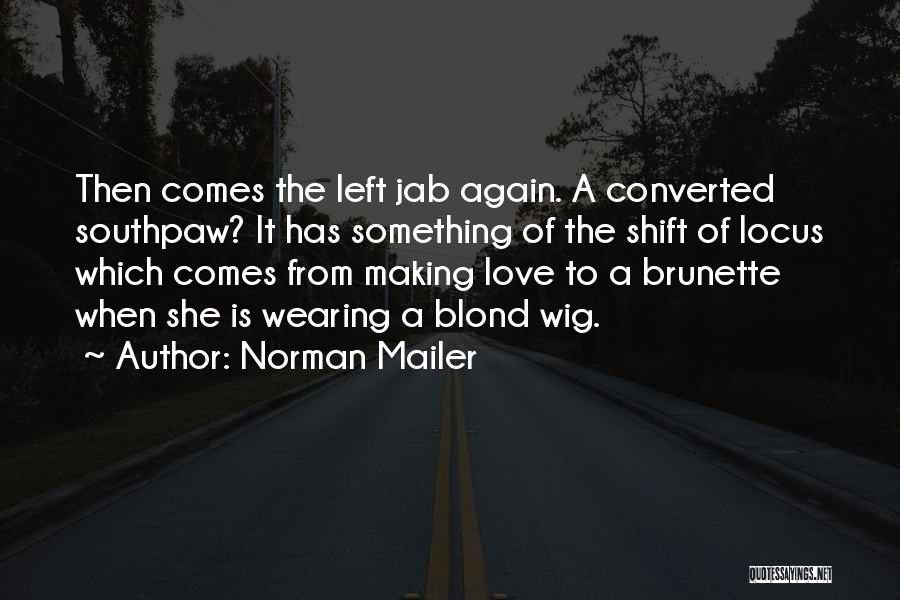 Brunette Quotes By Norman Mailer