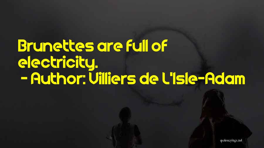 Brunette Quotes By Villiers De L'Isle-Adam