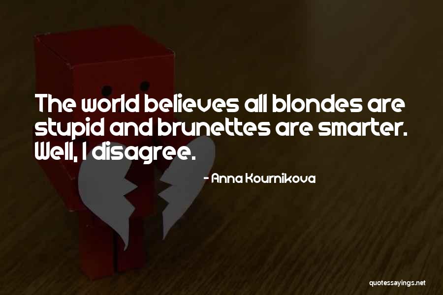 Brunettes Quotes By Anna Kournikova Brunettes Quotes By Anna Kournikova