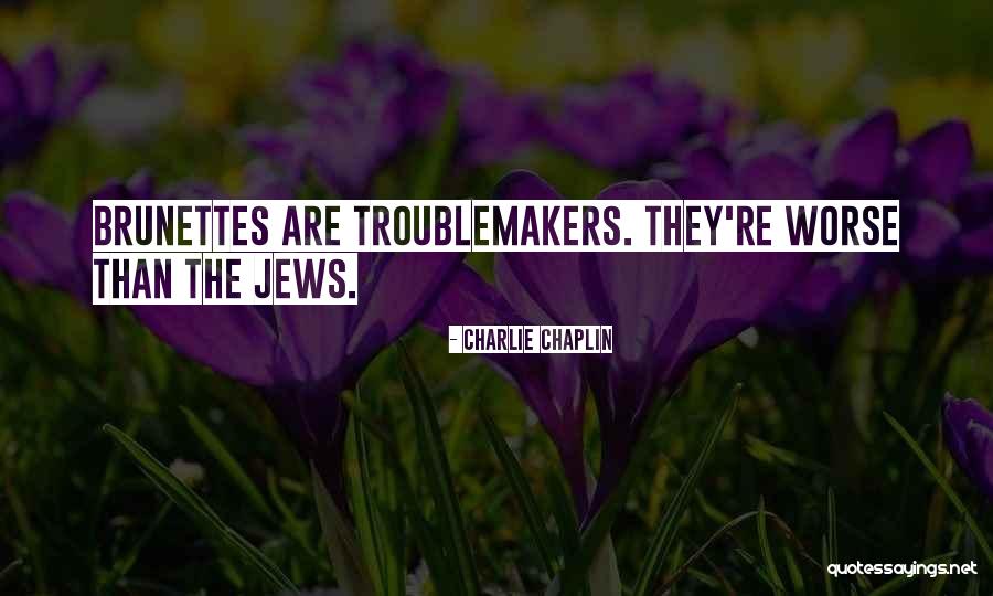 Brunettes Quotes By Charlie Chaplin Brunettes Quotes By Charlie Chaplin