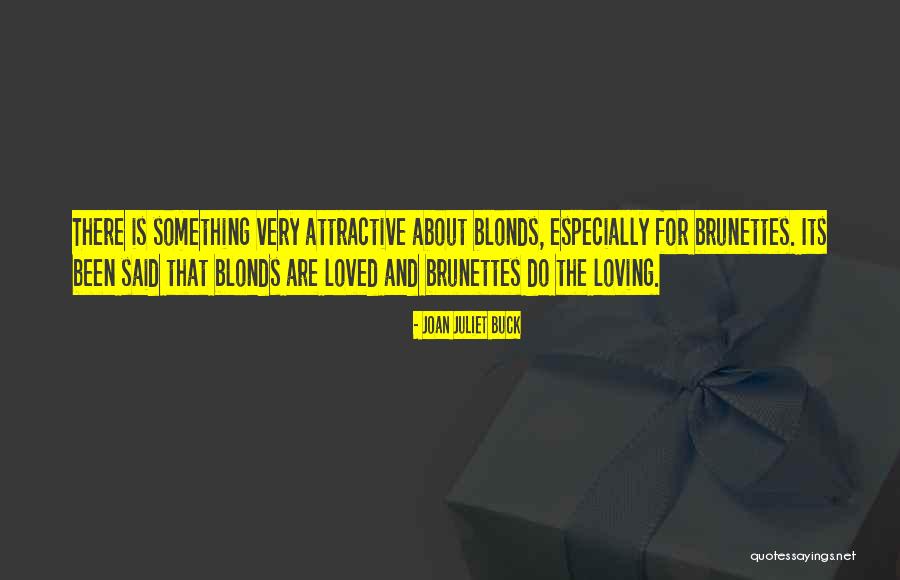 Brunettes Quotes By Joan Juliet Buck Brunettes Quotes By Joan Juliet Buck