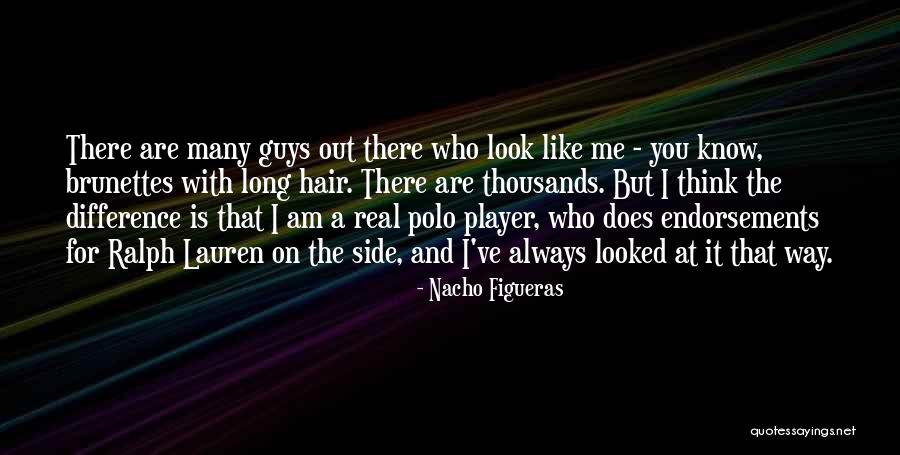 Brunettes Quotes By Nacho Figueras Brunettes Quotes By Nacho Figueras