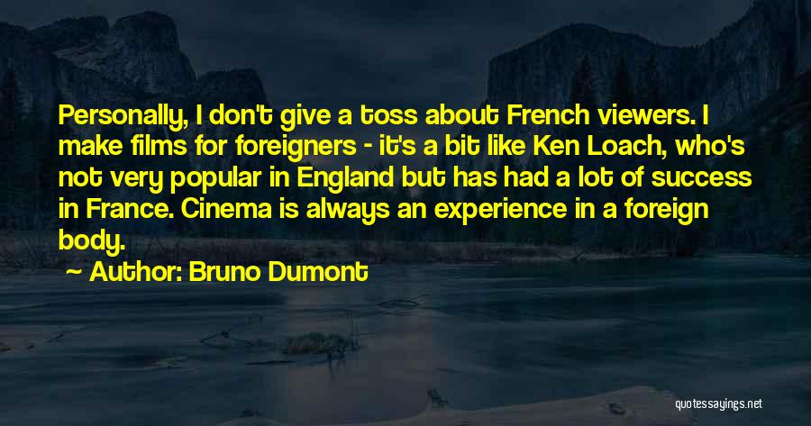 Bruno Dumont Quotes 1021314