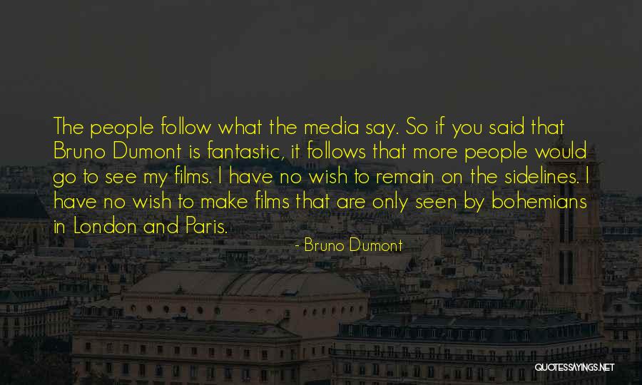 Bruno Dumont Quotes 1444004 Bruno Dumont Quotes 1444004