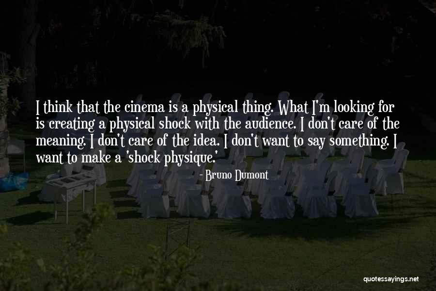 Bruno Dumont Quotes 1997291