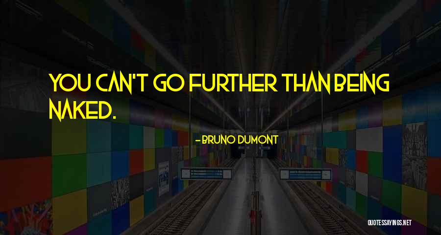 Bruno Dumont Quotes 504750