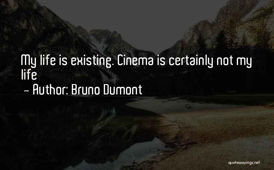 Bruno Dumont Quotes 712969