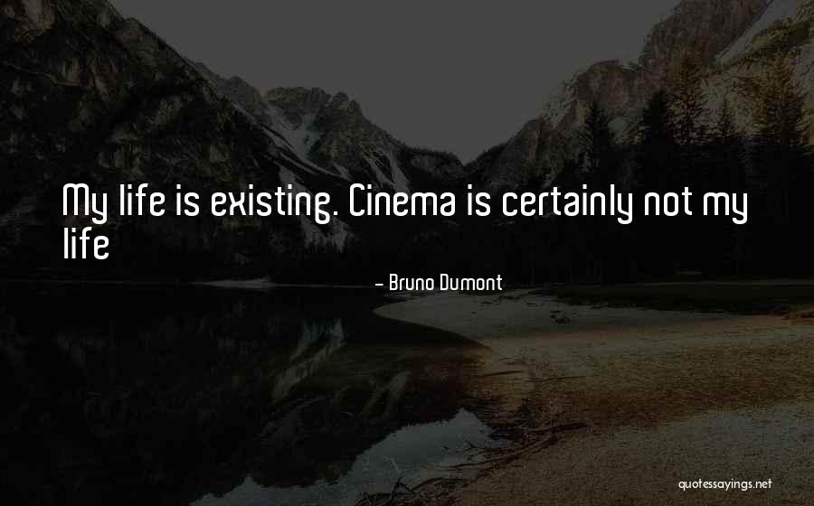 Bruno Dumont Quotes 712969