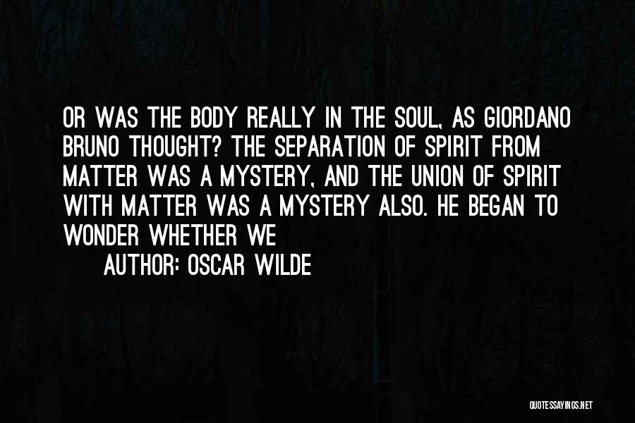 Bruno Giordano Quotes By Oscar Wilde