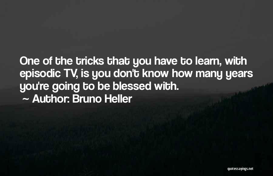 Bruno Heller Quotes 299594