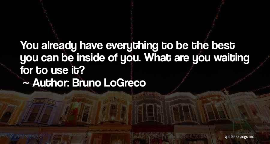 Bruno LoGreco Quotes 2168404