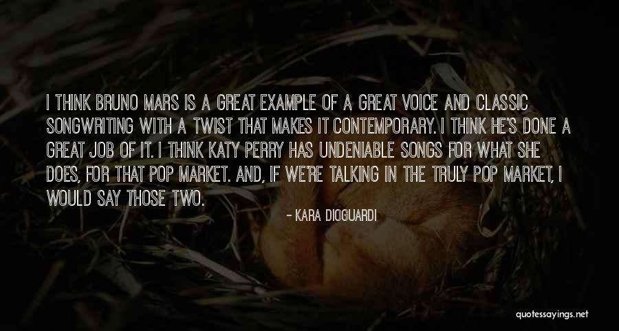 Bruno Mars Songs Quotes By Kara DioGuardi Bruno Mars Songs Quotes By Kara DioGuardi