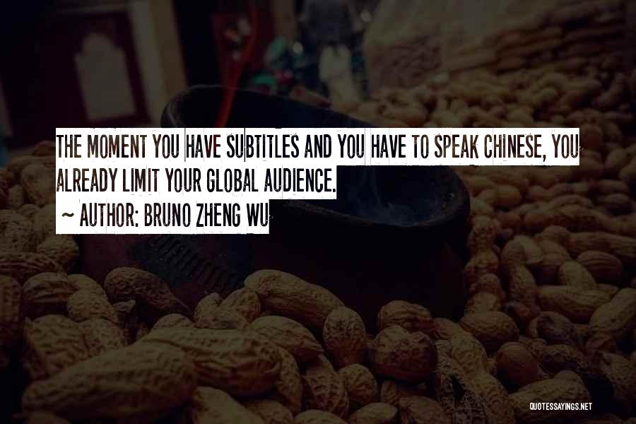 Bruno Zheng Wu Quotes 2028614