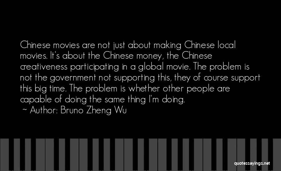 Bruno Zheng Wu Quotes 867592