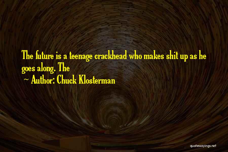 Bruriah High School Quotes By Chuck Klosterman