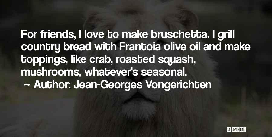 Bruschetta Quotes By Jean-Georges Vongerichten