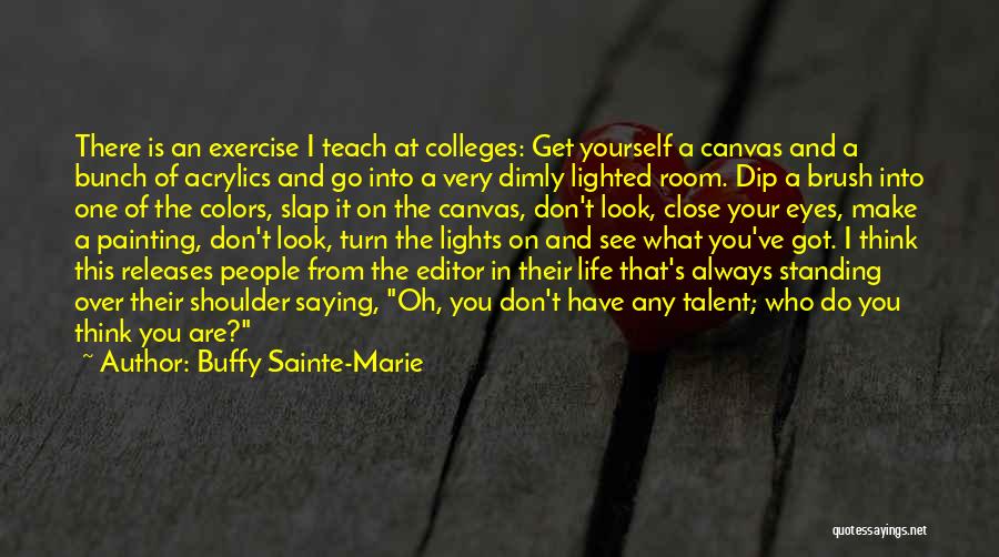 Brush It Off Your Shoulder Quotes By Buffy Sainte-Marie