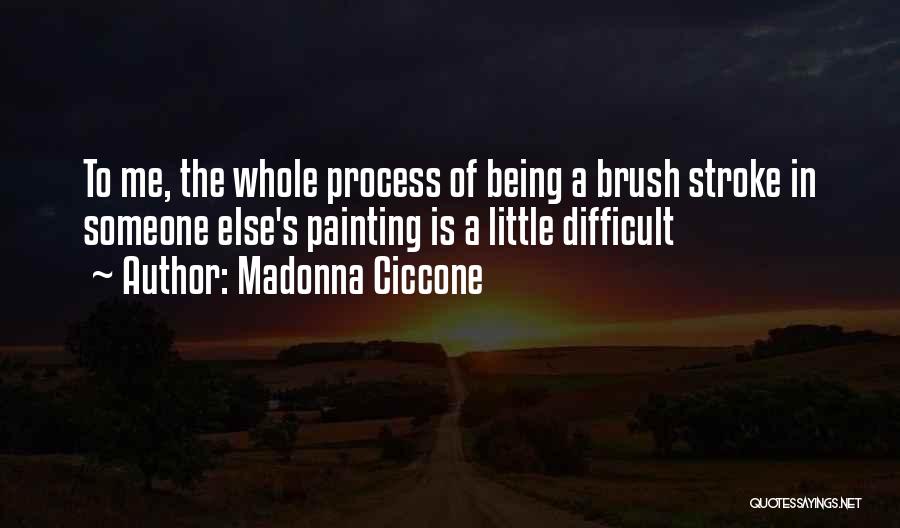Brush Stroke Quotes By Madonna Ciccone