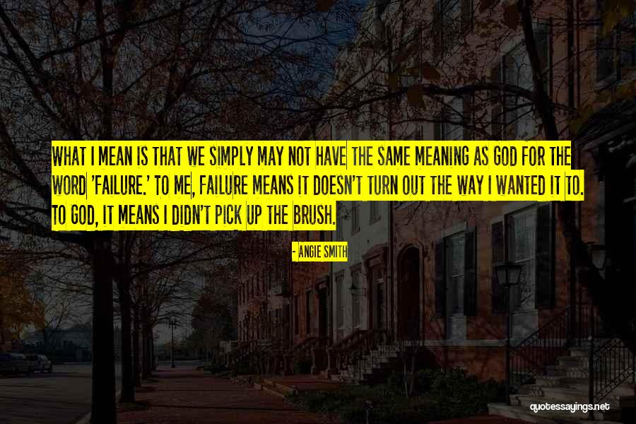 Brush Up Quotes By Angie Smith Brush Up Quotes By Angie Smith