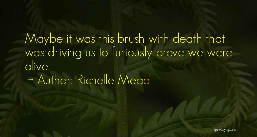 Brush With Death Quotes By Richelle Mead