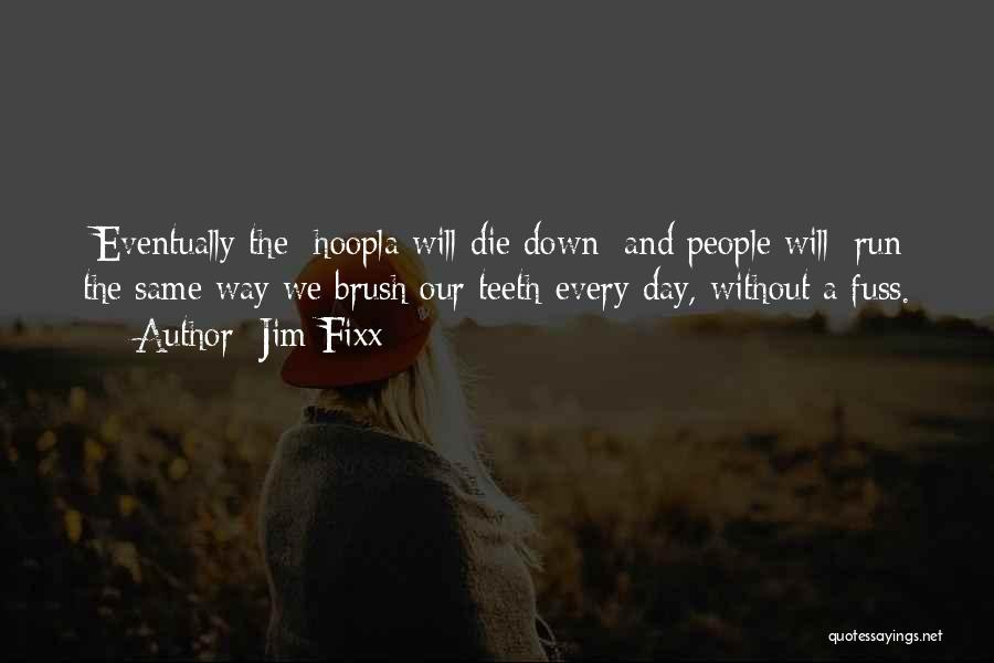 Brush Yourself Off Quotes By Jim Fixx