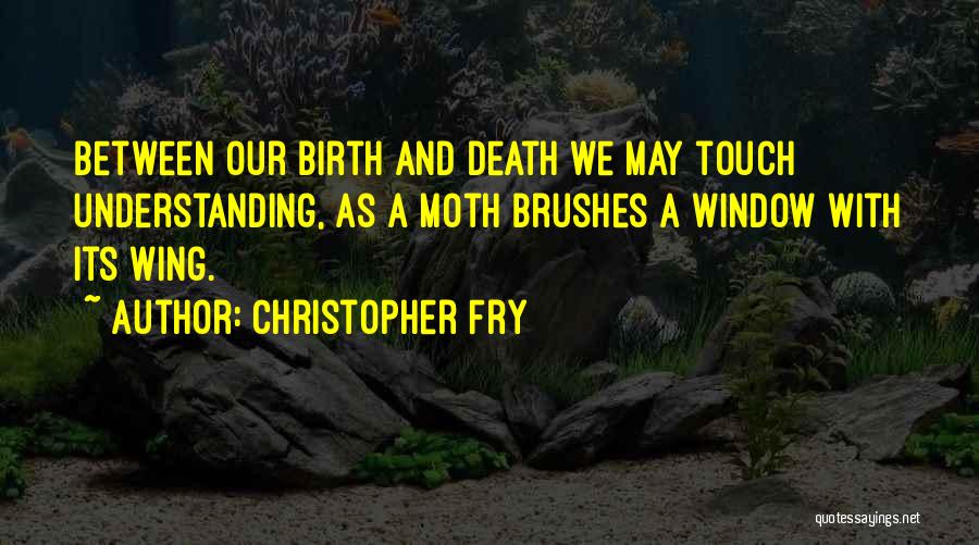 Brushes With Death Quotes By Christopher Fry