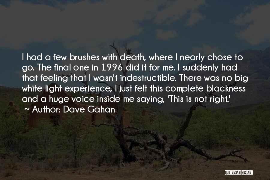 Brushes With Death Quotes By Dave Gahan