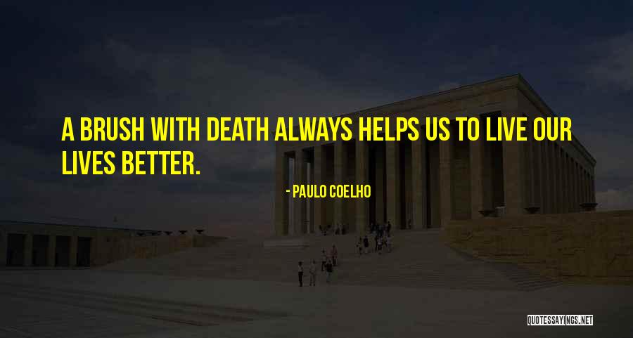 Brushes With Death Quotes By Paulo Coelho Brushes With Death Quotes By Paulo Coelho