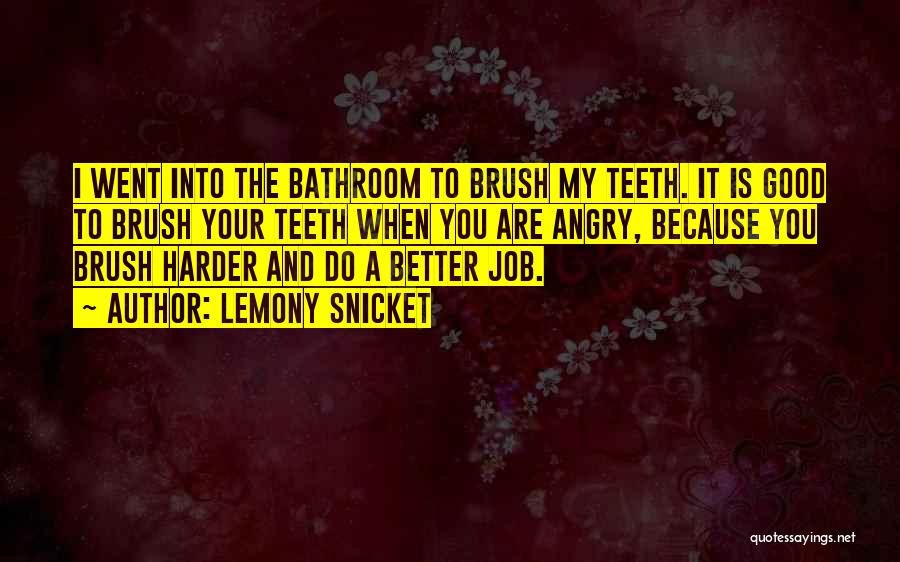 Brushing Teeth Quotes By Lemony Snicket