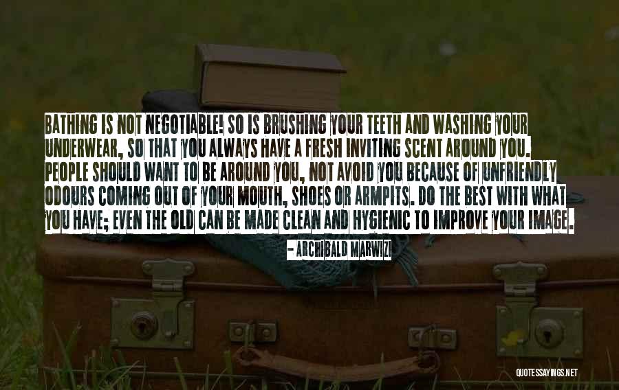 Brushing Your Teeth Quotes By Archibald Marwizi Brushing Your Teeth Quotes By Archibald Marwizi