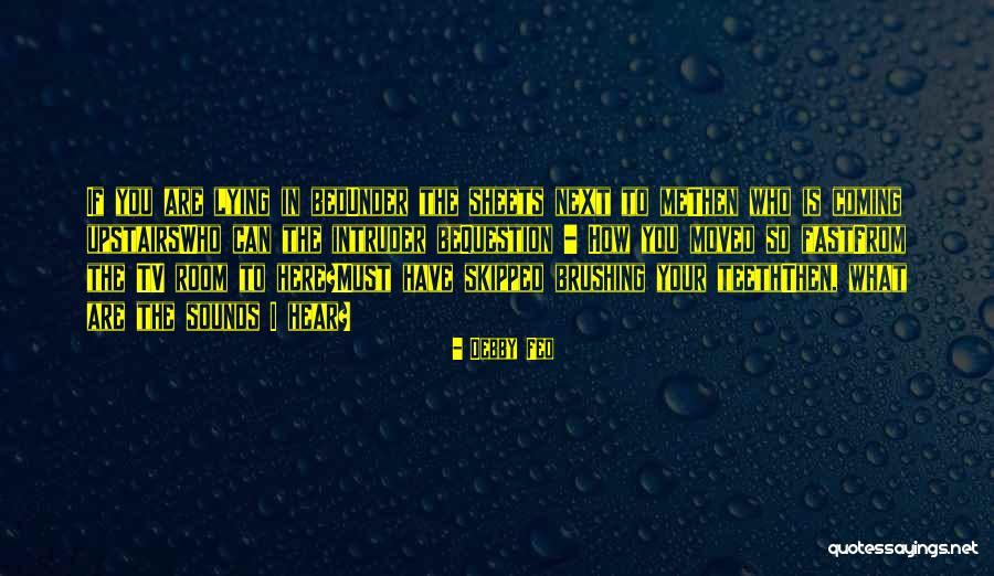 Brushing Your Teeth Quotes By Debby Feo Brushing Your Teeth Quotes By Debby Feo