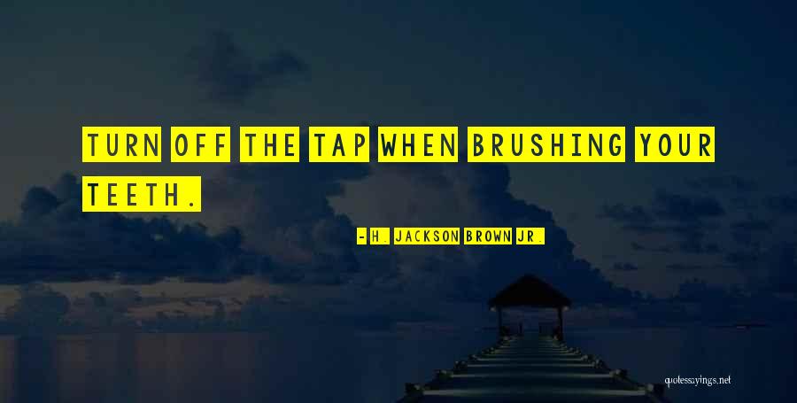 Brushing Your Teeth Quotes By H. Jackson Brown Jr.