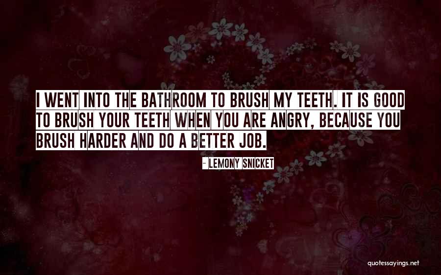 Brushing Your Teeth Quotes By Lemony Snicket Brushing Your Teeth Quotes By Lemony Snicket