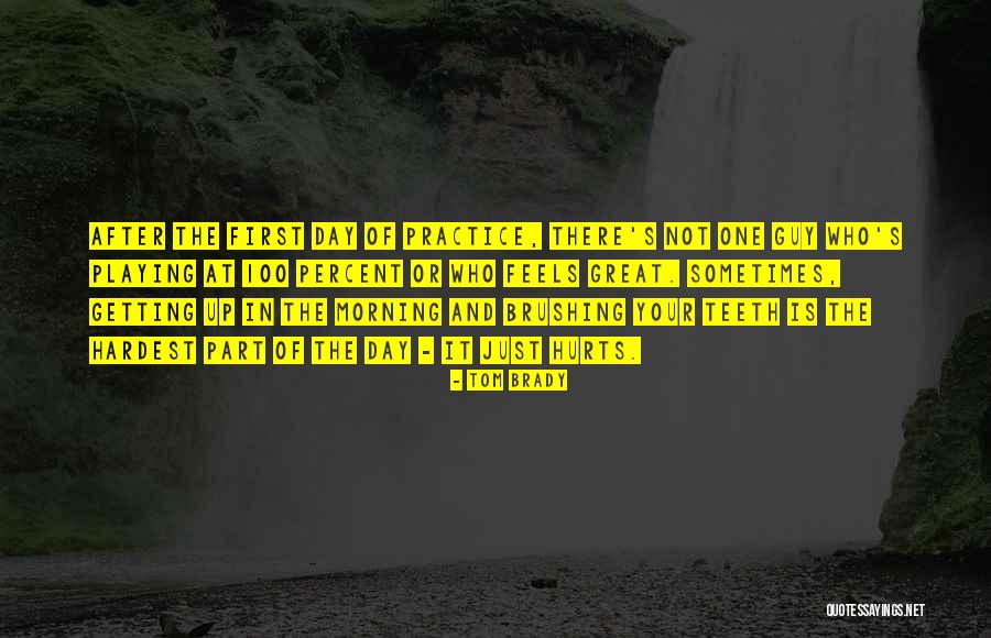 Brushing Your Teeth Quotes By Tom Brady Brushing Your Teeth Quotes By Tom Brady