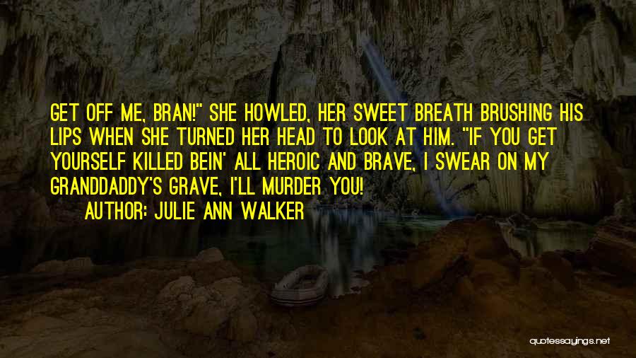 Brushing Yourself Off Quotes By Julie Ann Walker