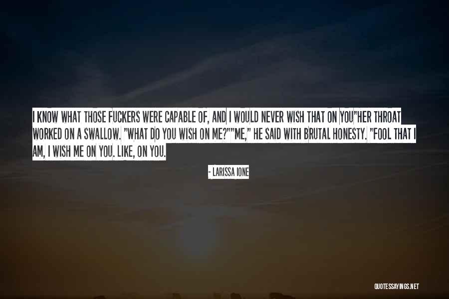 Brutal Honesty Quotes By Larissa Ione Brutal Honesty Quotes By Larissa Ione