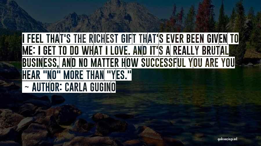 Brutal Love Quotes By Carla Gugino