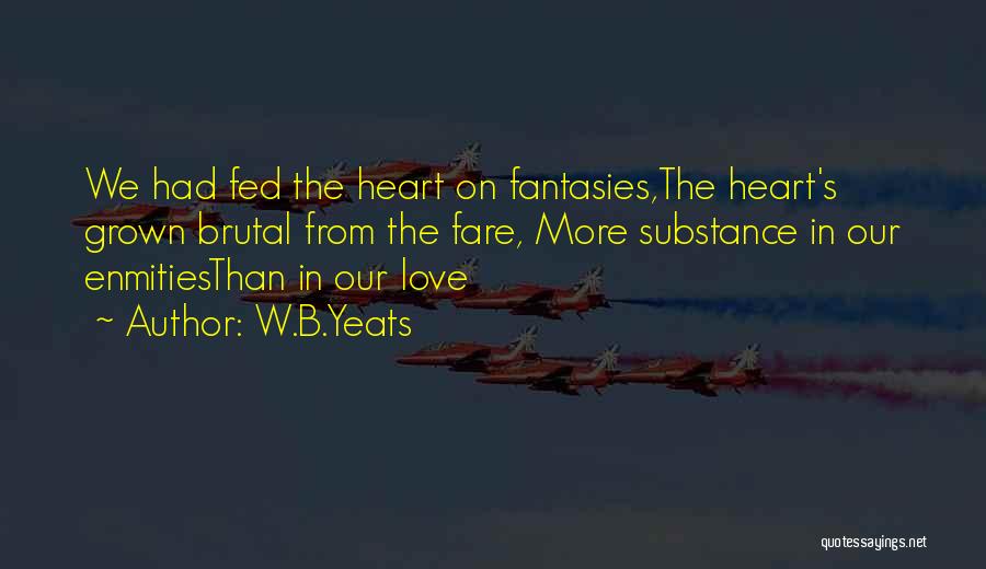 Brutal Love Quotes By W.B.Yeats