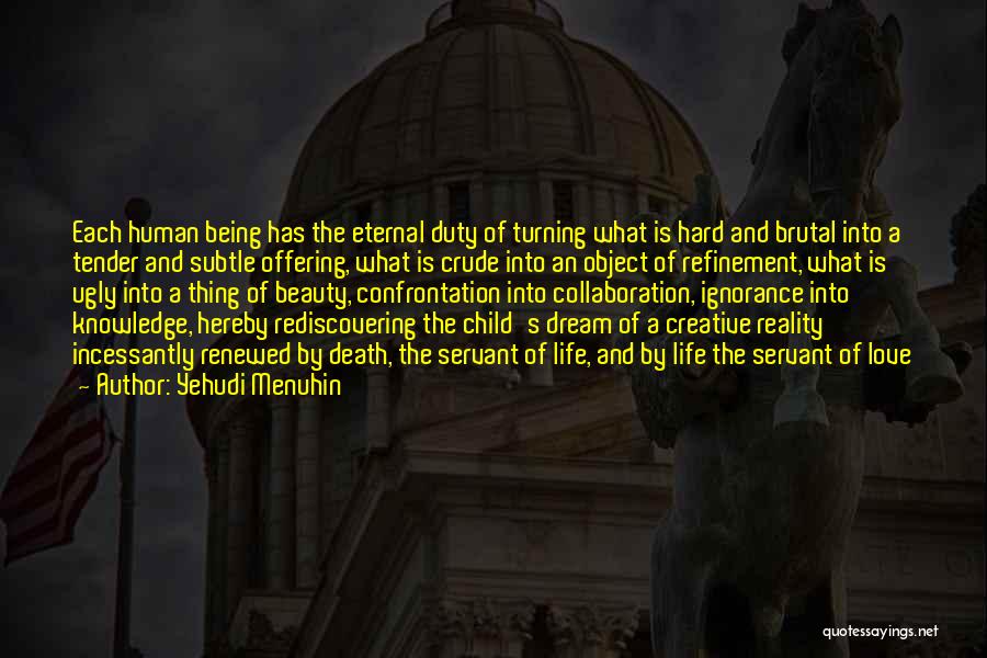 Brutal Love Quotes By Yehudi Menuhin