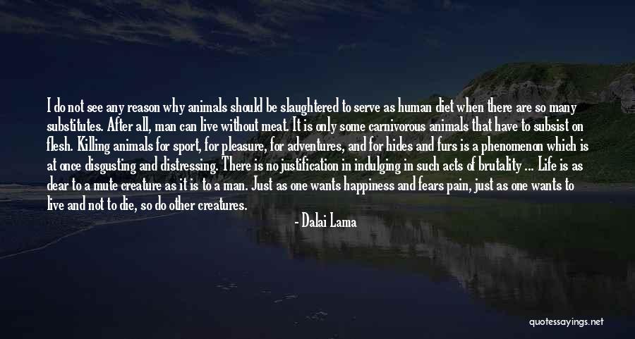 Brutality Of Life Quotes By Dalai Lama