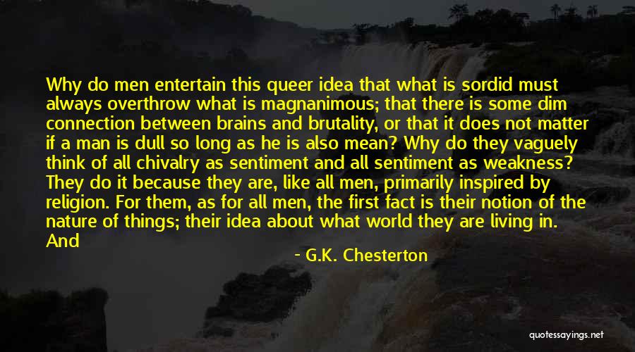 Brutality Of Life Quotes By G.K. Chesterton