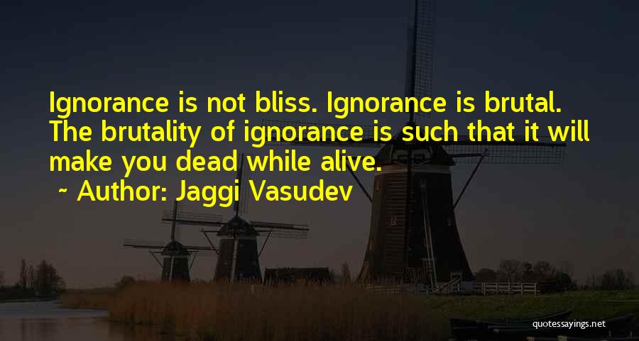 Brutality Of Life Quotes By Jaggi Vasudev